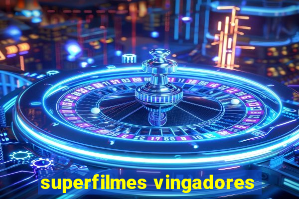 superfilmes vingadores